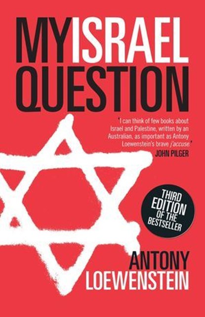 My Israel Question, Antony Loewenstein - Ebook - 9780522859454