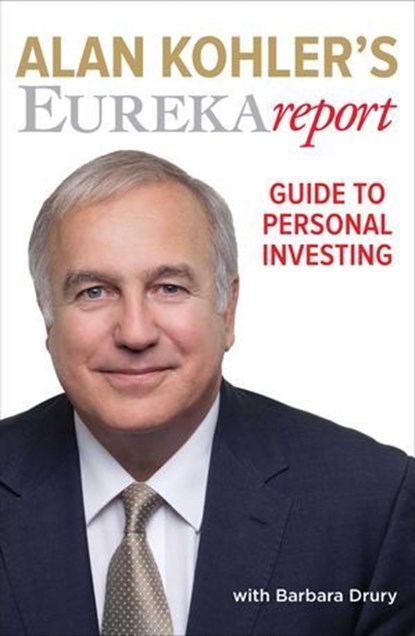 Alan Kohler's Eureka Report Guide To Personal Investing, Barbara Drury ; Alan Kohler - Ebook - 9780522860368
