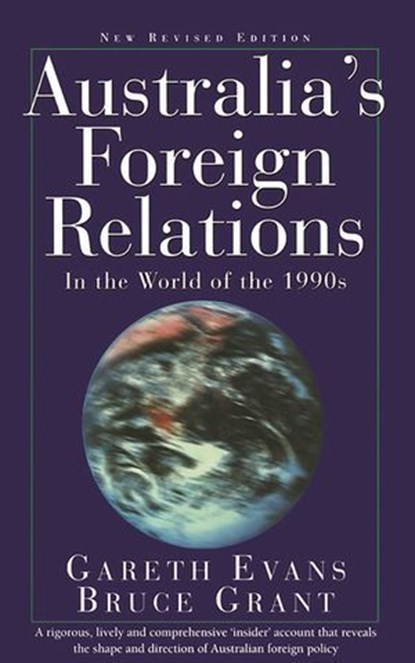 Australia's Foreign Relations, Bruce Grant ; Gareth Evans - Ebook - 9780522863123