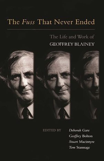 Fuss That Never Ended, Deborah Gare ; Geoffrey Bolton ; Stuart Macintyre ; Tom Stannage - Ebook - 9780522863680