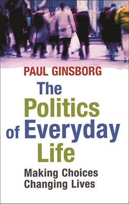 Politics Of Everyday Life, Ginsborg, Paul - Ebook - 9780522863826