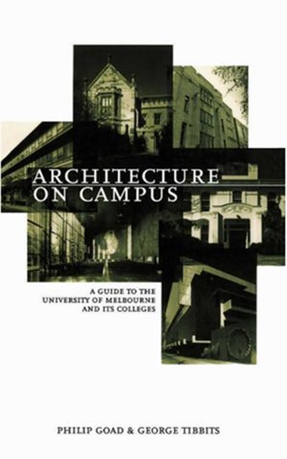 Architecture on Campus, George Tibbits ; Philip Goad - Ebook - 9780522863994
