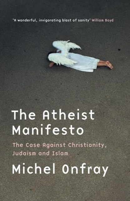 Atheist Manifesto, ONFRAY, MICHEL - Ebook - 9780522864052