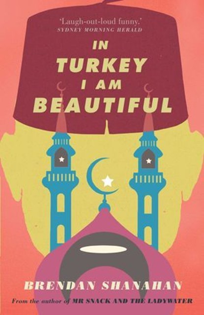 In Turkey I am Beautiful, Brendan Shanahan - Ebook - 9780522864335