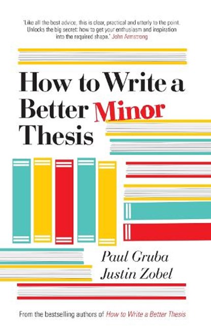 How to Write a Better Minor Thesis, Paul Gruba ; Justin Zobel ; David Evans - Paperback - 9780522866094
