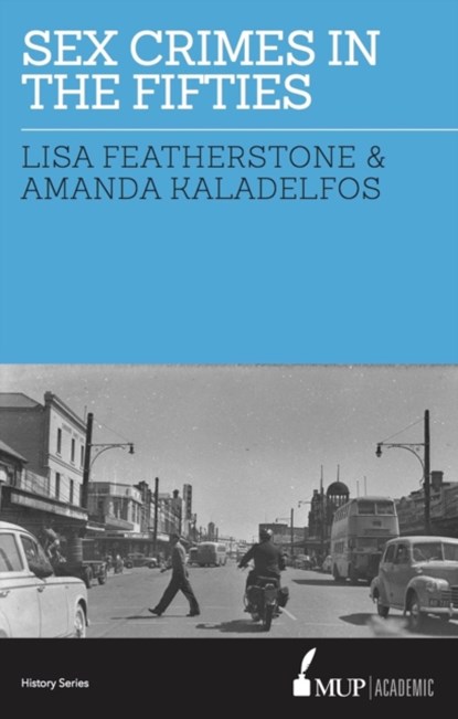 Sex Crimes in the Fifties, Lisa Featherstone ; Andy Kaladelfos - Paperback - 9780522866551