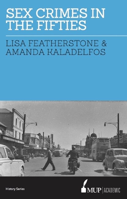 Sex Crimes in the Fifties, Lisa Featherstone ; Andy Kaladelfos - Paperback - 9780522866551