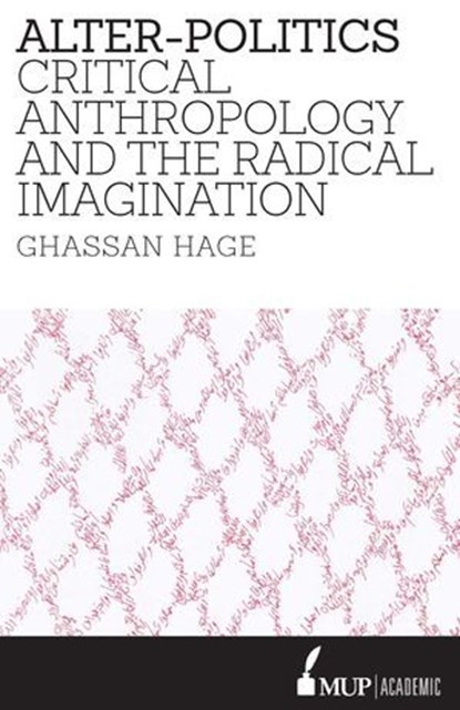 Alter-Politics, Ghassan Hage - Ebook - 9780522867398
