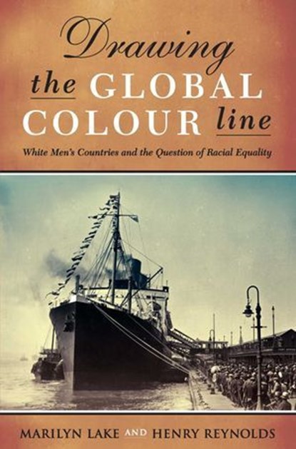 Drawing The Global Colour Line, Henry Reynolds ; Marilyn Lake - Ebook - 9780522874372