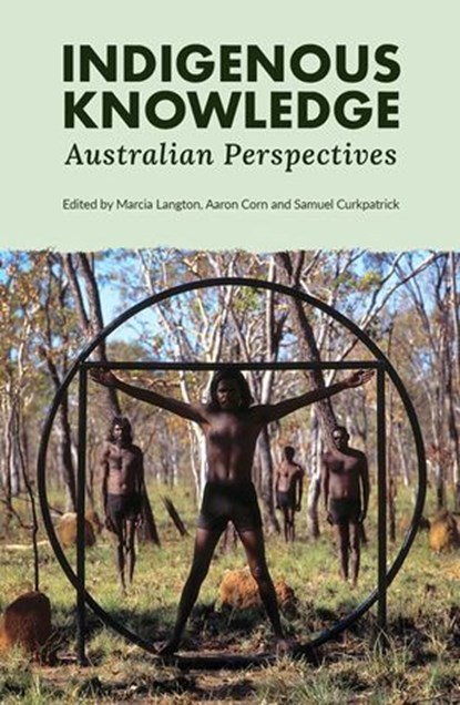 Indigenous Knowledge, Marcia Langton ; Aaron Corn ; Samuel Curkpatrick - Ebook - 9780522880762