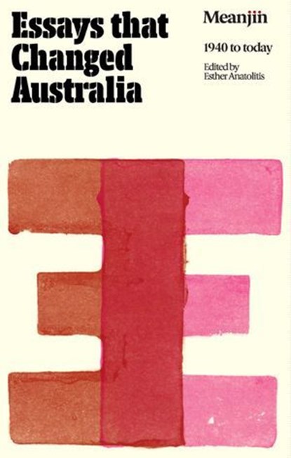 Essays that Changed Australia, Esther Anatolitis - Ebook - 9780522880984