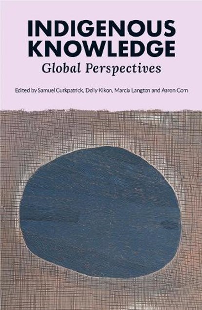 Indigenous Knowledge, Samuel Curkpatrick ; Dolly Kikon ; Marcia Langton ; Aaron Corn - Paperback - 9780522882872