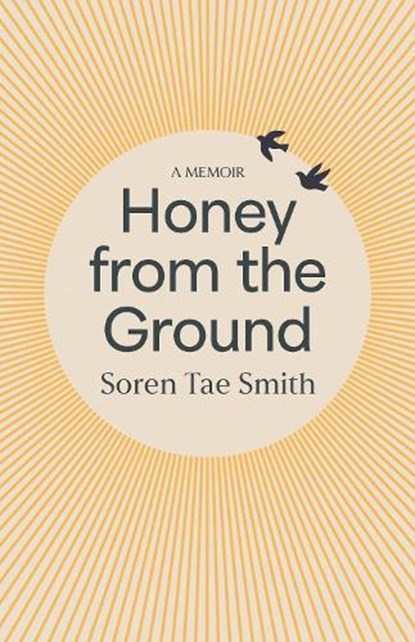 Honey from the Ground, Soren Tae Smith - Paperback - 9780522883107