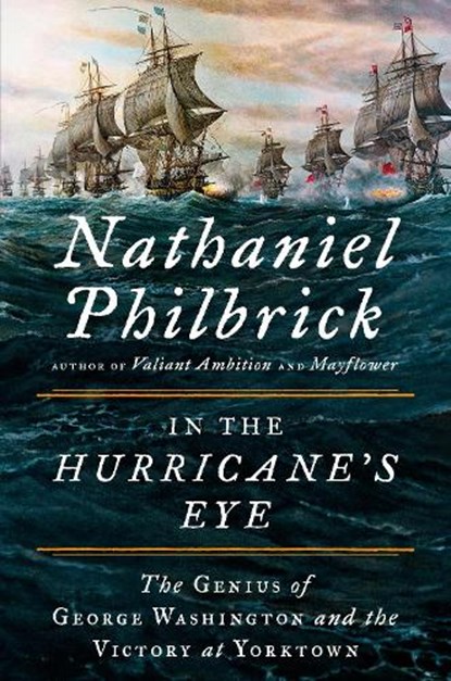 In the Hurricane's Eye: The Genius of George Washington and the Victory at Yorktown, Nathaniel Philbrick - Gebonden - 9780525426769