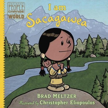 I am Sacagawea, Brad Meltzer ; Christopher Eliopoulos - Gebonden - 9780525428534