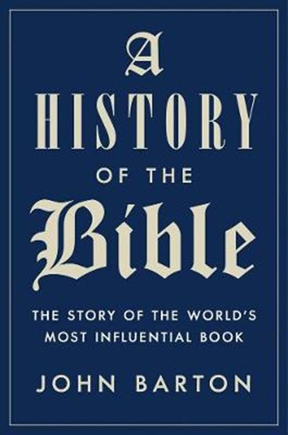 A History of the Bible, BARTON,  John - Gebonden - 9780525428770