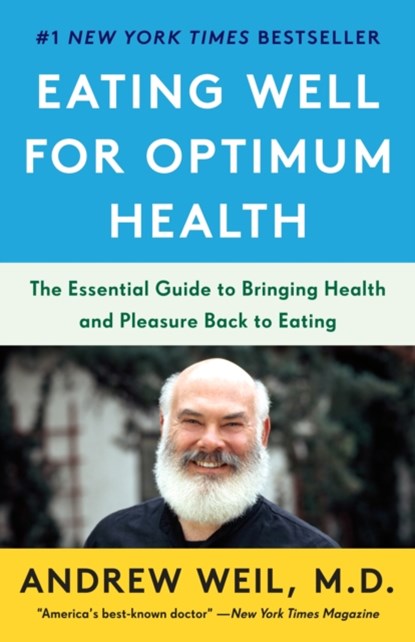 Eating Well for Optimum Health, Andrew Weil - Paperback - 9780525431794