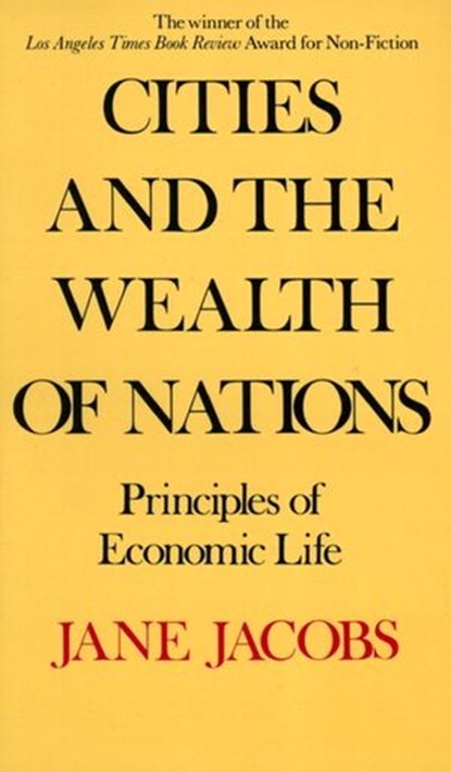 Cities and the Wealth of Nations, Jane Jacobs - Ebook - 9780525432876