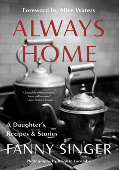 Always Home: A Daughter's Recipes & Stories, Fanny Singer - Paperback - 9780525433873