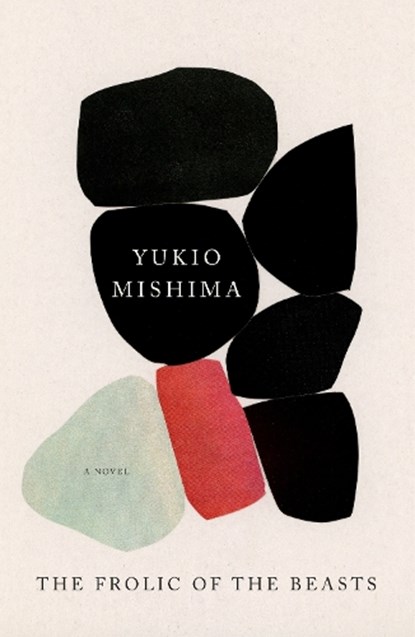 The Frolic of the Beasts, Yukio Mishima - Paperback - 9780525434153