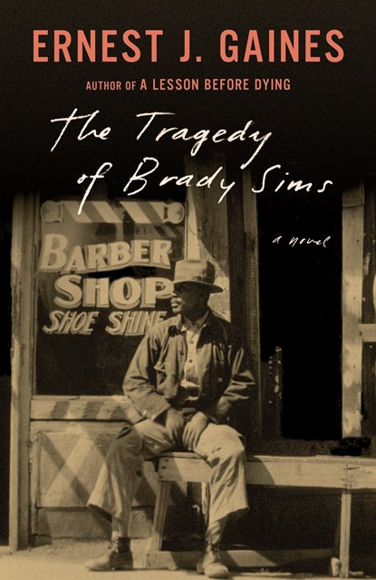 TRAGEDY OF BRADY SIMS, Ernest J. Gaines - Paperback - 9780525434467