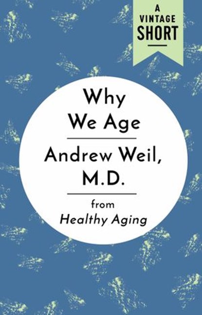 Why We Age, Andrew Weil M.D. - Ebook - 9780525435037