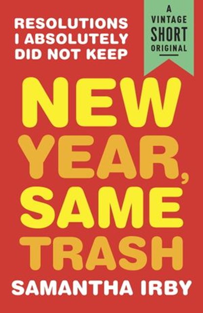 New Year, Same Trash, Samantha Irby - Ebook - 9780525435150