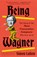 BEING WAGNER, Simon Callow - Paperback - 9780525436188