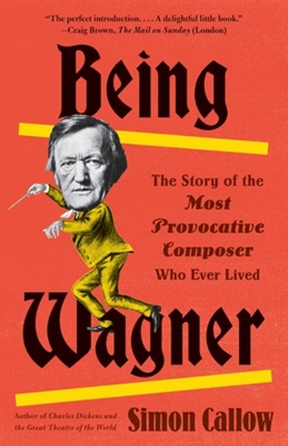 BEING WAGNER, Simon Callow - Paperback - 9780525436188