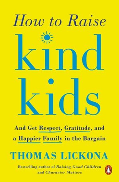 How to Raise Kind Kids, Thomas Lickona - Ebook - 9780525503736