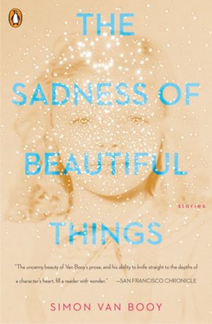 The Sadness of Beautiful Things, Simon Van Booy - Ebook - 9780525504863