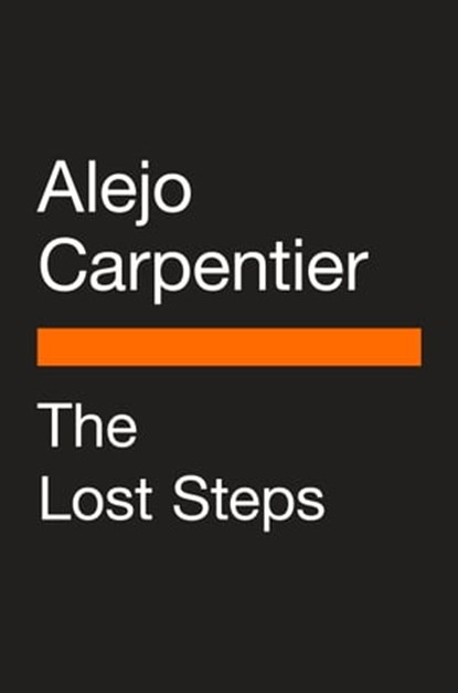 The Lost Steps, Alejo Carpentier - Ebook - 9780525505686