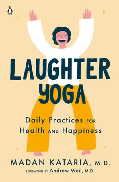Laughter Yoga, Madan Kataria M.D. - Ebook - 9780525506614