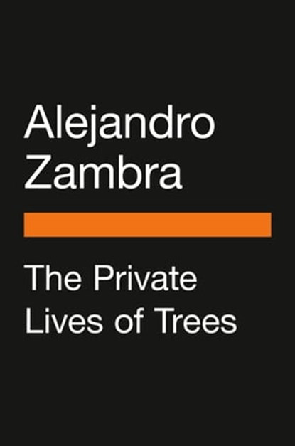 The Private Lives of Trees, Alejandro Zambra - Ebook - 9780525508038