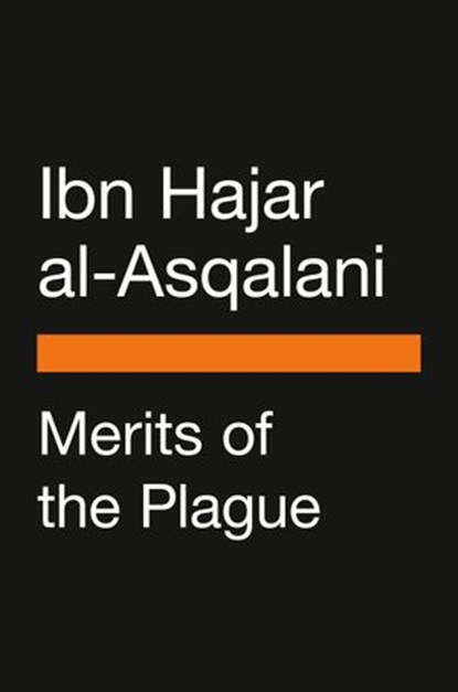 Merits of the Plague, Joel Blecher ; Mairaj Syed ; Ibn Hajar al-Asqalani - Ebook - 9780525508113