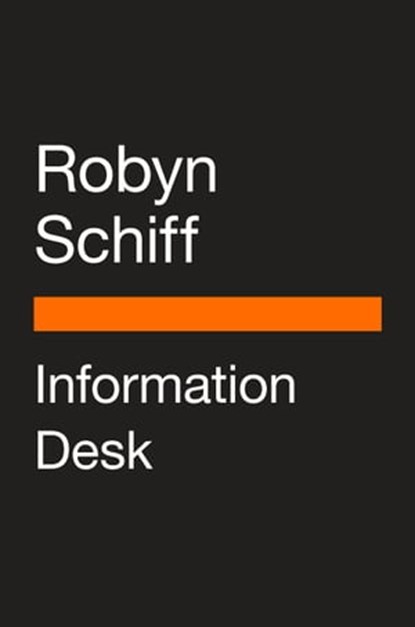 Information Desk, Robyn Schiff - Ebook - 9780525508311