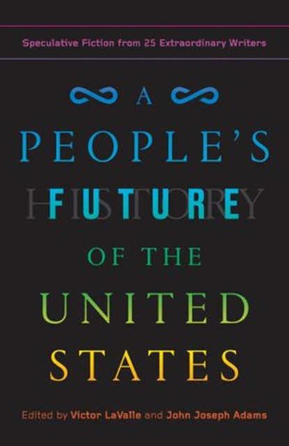A People's Future of the United States, Charlie Jane Anders ; Lesley Nneka Arimah ; Charles Yu - Ebook - 9780525508816