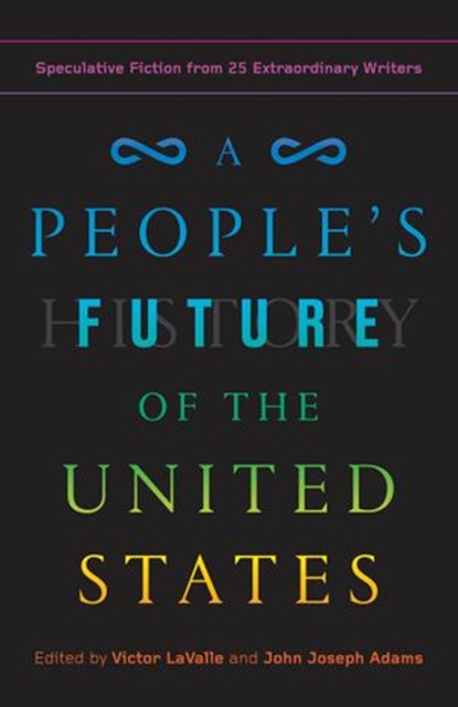 A People's Future of the United States, Charlie Jane Anders ; Lesley Nneka Arimah ; Charles Yu - Ebook - 9780525508816