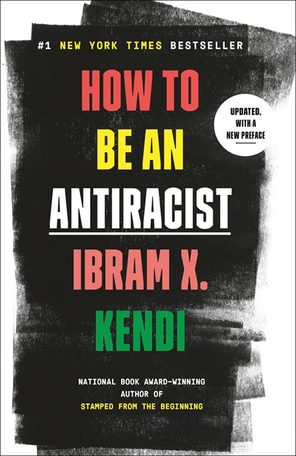 How to Be an Antiracist, Ibram X. Kendi - Paperback - 9780525509301