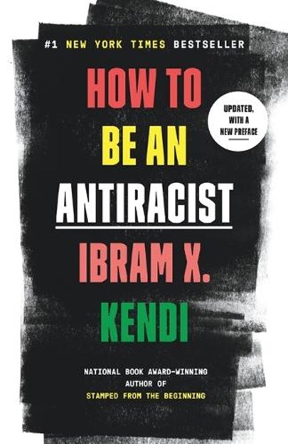How to Be an Antiracist, Ibram X. Kendi - Paperback - 9780525509301