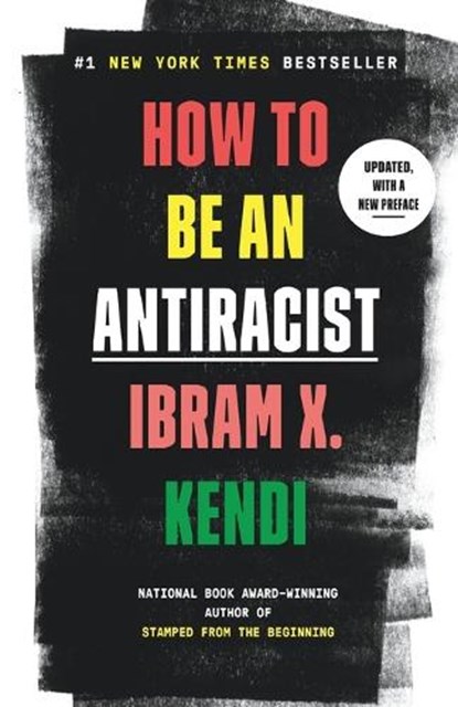 How to Be an Antiracist, Ibram X. Kendi - Paperback - 9780525509301