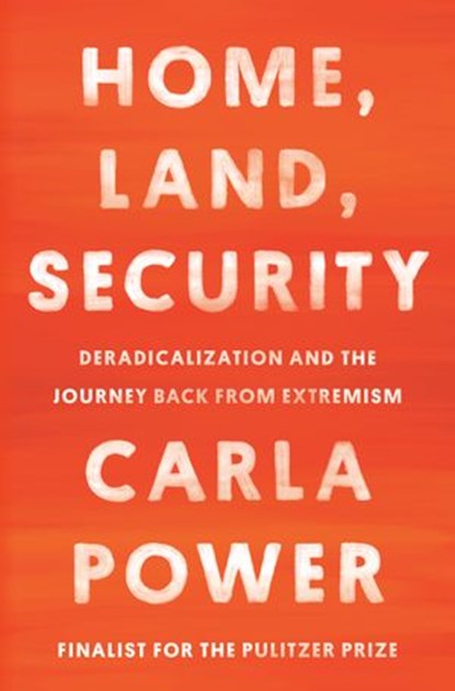 Home, Land, Security, Carla Power - Ebook - 9780525510581