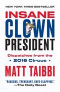 Insane Clown President | Matt Taibbi ; Victor Juhasz | 