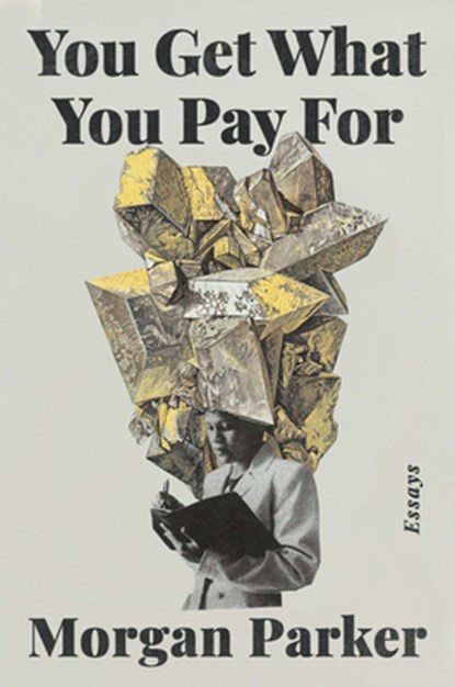 Parker, M: You Get What You Pay for, Morgan Parker - Gebonden - 9780525511441