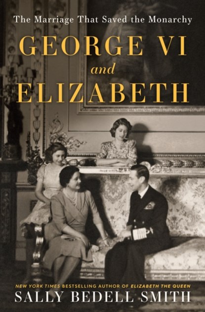 George VI and Elizabeth, Sally Bedell Smith - Gebonden - 9780525511632