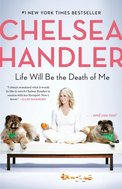 Life Will Be the Death of Me, Chelsea Handler - Paperback - 9780525511793
