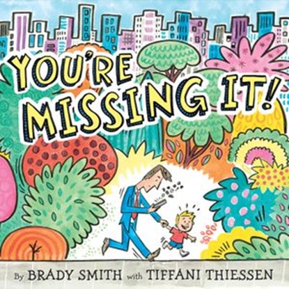 You're Missing It!, Brady Smith ; Tiffani Thiessen - Ebook - 9780525514435