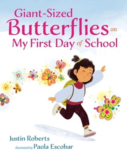 Giant-Sized Butterflies On My First Day of School, Justin Roberts - Ebook - 9780525516446