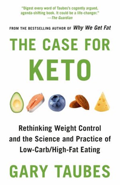 The Case for Keto, Gary Taubes - Ebook - 9780525520078