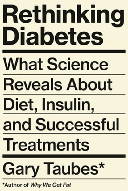Rethinking Diabetes, Gary Taubes - Ebook - 9780525520092